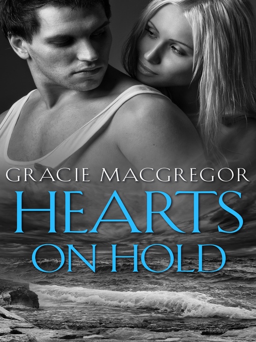 Title details for Hearts On Hold by Gracie MacGregor - Available